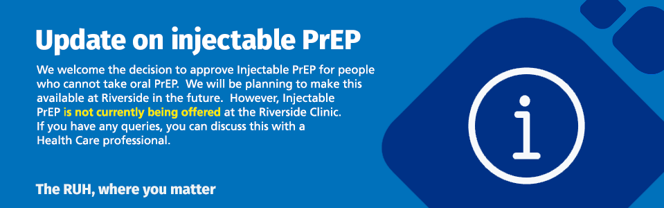 Update on injectable prep - Injectable prep has been approved for people who cannot take prep orally. We will be offering this in future, but at present, we do not offer injectable prep