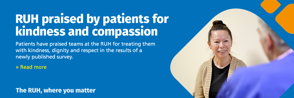 RUH praised by patients for
kindness and compassion - click to read more