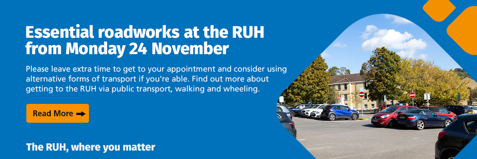 Essential roadworks at the RUH frmo Monday 24 November - click to find alternative travel options