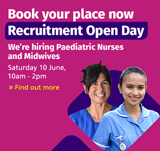 Recruitment open day for Paediatric Nurses and Midwives - Saturday 10 June, 10am - 2pm